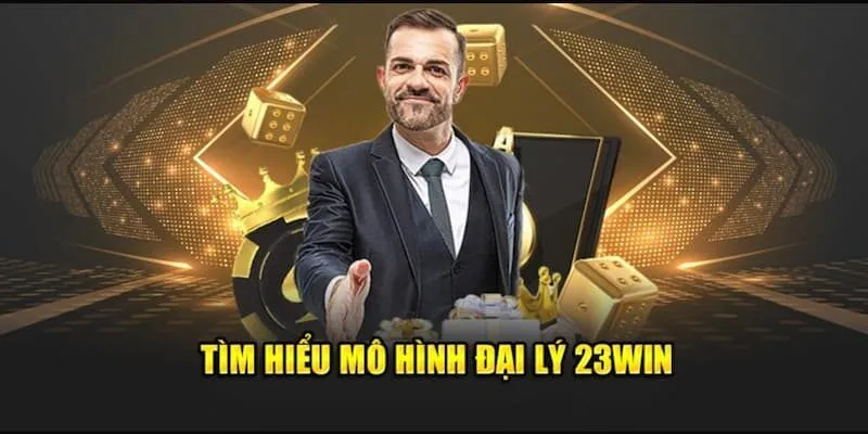 Đại lý 23win giới thiệu chung về hệ thống đại lý 23win 3 Chính sách hoa hồng và thưởng