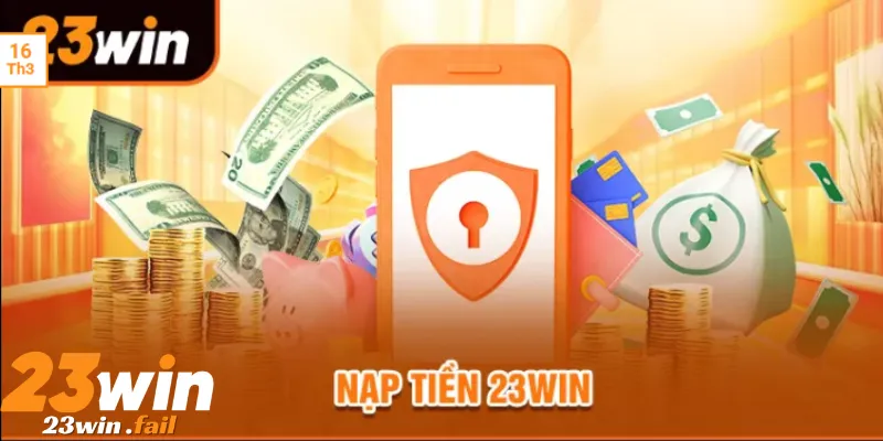 Nạp tiền 23win 1 Giới thiệu về việc nạp tiền 23win